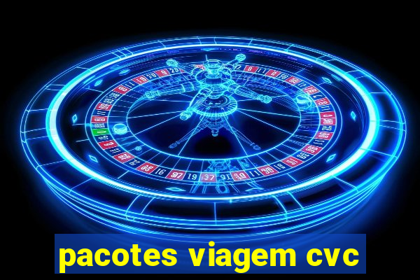 pacotes viagem cvc